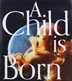 『A Child is Born 赤ちゃんの誕生』
